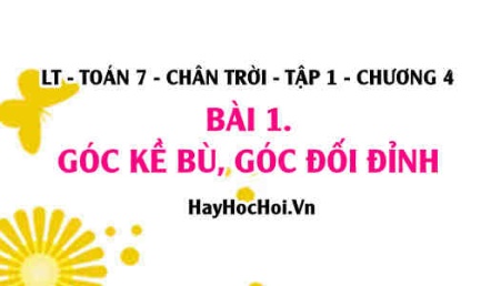 Khái niệm góc kề bù, góc đối đỉnh, tính chất hai góc đối đỉnh? Toán 7 chân trời Tập 1 chương 4 Bài 1